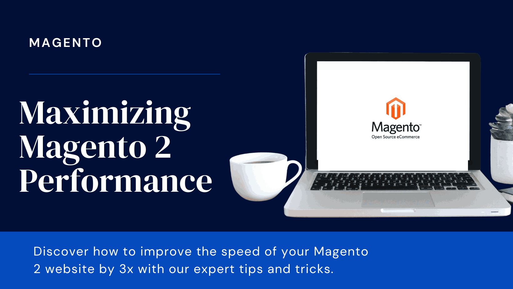 3x Faster Performance: Magento 2 Speed Insights